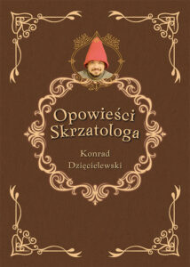 Opowieści Skrzatologa – Konrad Dzięcielewski